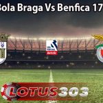 Prediksi Bola Braga Vs Benfica 17 Mei 2025