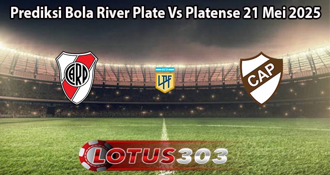 Prediksi Bola River Plate Vs Platense 21 Mei 2025